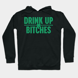 Drink Up Bitches St. Patrick's Day Shamrock Hoodie